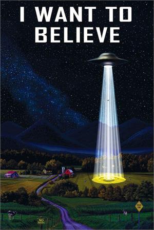  I Want to Believe UFO Poster - 24" x 36"