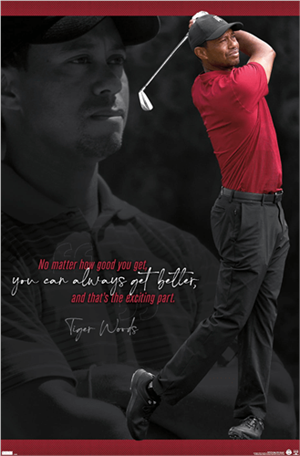 Tiger Woods - Always Get Better Poster Tiger Woods - Always Get Better Poster Image