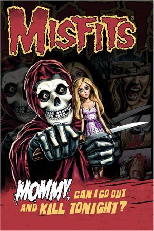Misfits Mommy Can I go out and Kill Tonight Poster - 24" x 36"