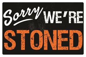SORRY WE'RE STONED POSTER - 36" X 24"