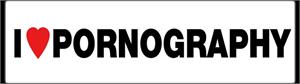  I Love Pornography - Bumper Sticker IMAGE