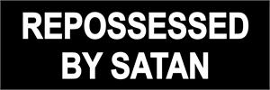 REPOSSESSED BY SATAN  - Bumper Sticker