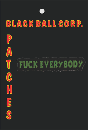 PATCH - FUCK EVERYBODY Embroidered Patch