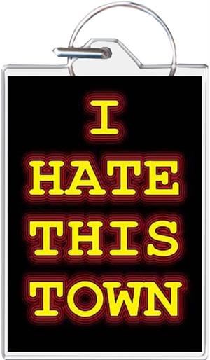 I Hate This Town Keychain Clear Background Image
