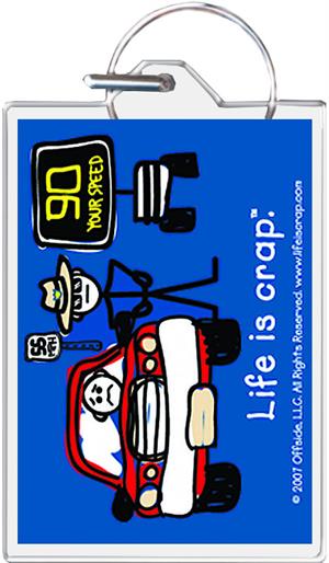 Life Is Crap - Speed Trap Keychain Clear Background Image