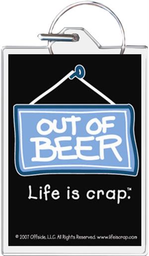 Life Is Crap - Out Of Beer Keychain Clear Background Image