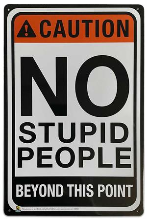 No Stupid People Tin Sign - 20x30cm - 7.87" x 11.81" IMAGE
