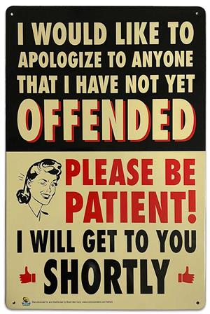 Apologize to Anyone I Have Not Yet Offended Tin Sign - 20x30cm - 7.87" x 11.81" image