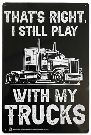 I Still Play with Trucks Tin Sign - 20x30cm - 7.87" x 11.81" image