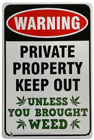 Warning Private Property Keep Out Unless Your Brought Weed Tin Sign - 20x30cm - 7.87" x 11.81" image