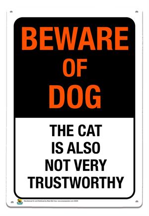 Beware of Dog, Cat Is Also Not Trustworthy Tin Sign Image