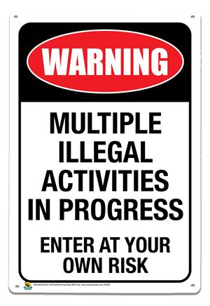 Warning, Multiple Illegal Activities in Progress Tin Sign Image