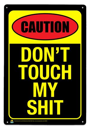Caution, Don't Touch My Shit Tin Sign Image