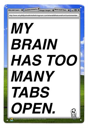 My Brain Has Too Many Tabs Open Tin Sign Image