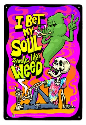 I Bet My Soul Smells Like Weed Tin Sign Image