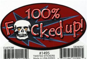 100% Fucked Up - 3.5" x 2.5" - Sticker IMAGE