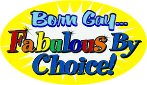 Born Gay - Fabulous By Choice! - Large - 4.5" x 6" - Sticker Image