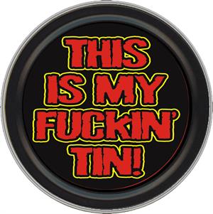 This Is My Fucking Tin Round Stash Tin Image