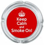 KEEP CALM AND SMOKE ON ASHTRAY - 4