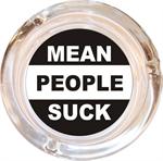 MEAN PEOPLE SUCK ASHTRAY - 4