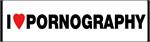  I Love Pornography - Bumper Sticker IMAGE