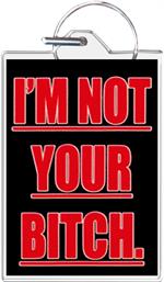 I'm Not Your Bitch Keychain Clear Background Image