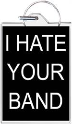I Hate Your Band Keychain Clear Background Image