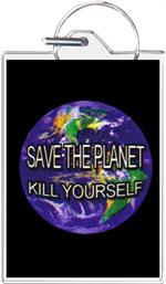 Save The Planet - Kill Yourself Keychain Clear Background Image