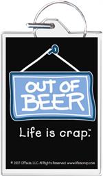 Life Is Crap - Out Of Beer Keychain Clear Background Image