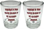 There's Too Much Blood in My Alcohol System - Shot Glass - 2 Pack Image