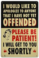 Apologize to Anyone I Have Not Yet Offended Tin Sign - 20x30cm - 7.87