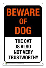 Beware of Dog, Cat Is Also Not Trustworthy Tin Sign Image