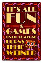 It's All Fun and Games Until Someone Burns Their Weiner Tin Sign Image