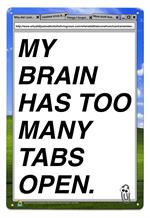 My Brain Has Too Many Tabs Open Tin Sign Image