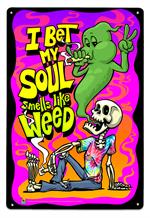 I Bet My Soul Smells Like Weed Tin Sign Image