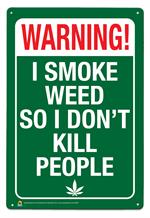 Warning, I Smoke Weed So I Don't Kill People Tin Sign Image