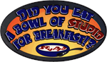 Did You Eat A Bowl Of Stupid - Large - 4.5