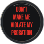 Don't Make Me Violate My Probation Round Stash Tin Image