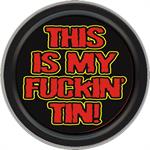 This Is My Fucking Tin Round Stash Tin Image
